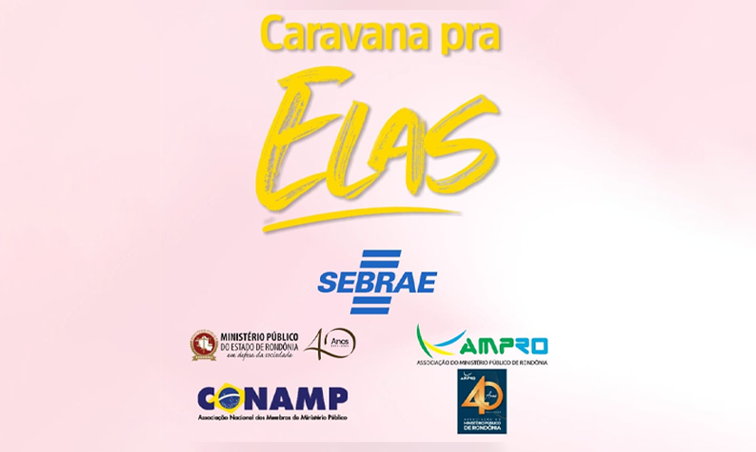 Em Rondônia, AMPRO articula de evento “Caravana pra Elas”, voltado para mulheres em situação de vulnerabilidade